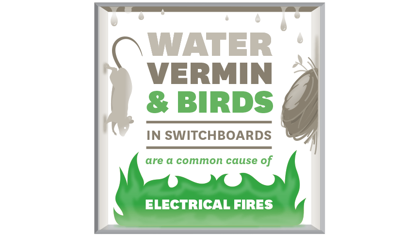 Water, vermin and birds in switchboards are a common cause of electrical fires