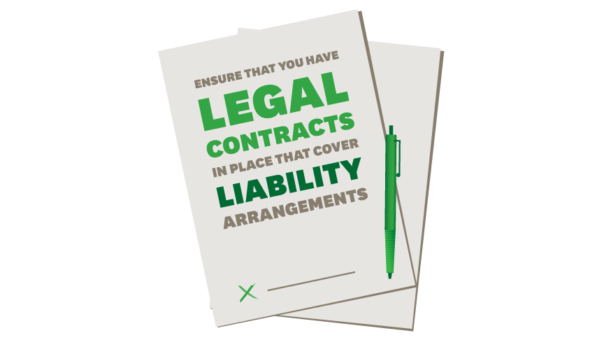 ensure that you have legal contracts in place that cover liability arrangements 