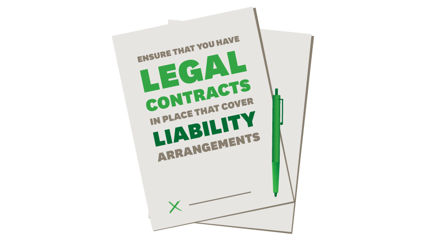 ensure that you have legal contracts in place that cover liability arrangements