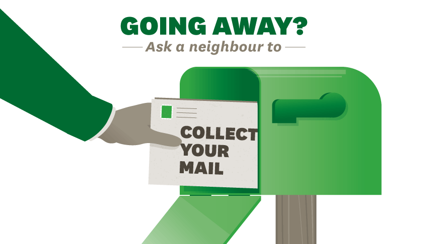 Going away? Ask a neighbour to collect your mail 